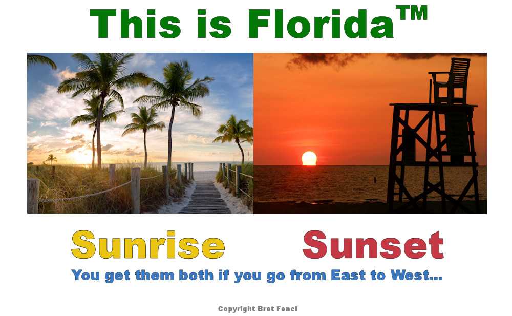 This Is Florida™ Sunrise, Sunset, You get them both if you go from Easst to West...